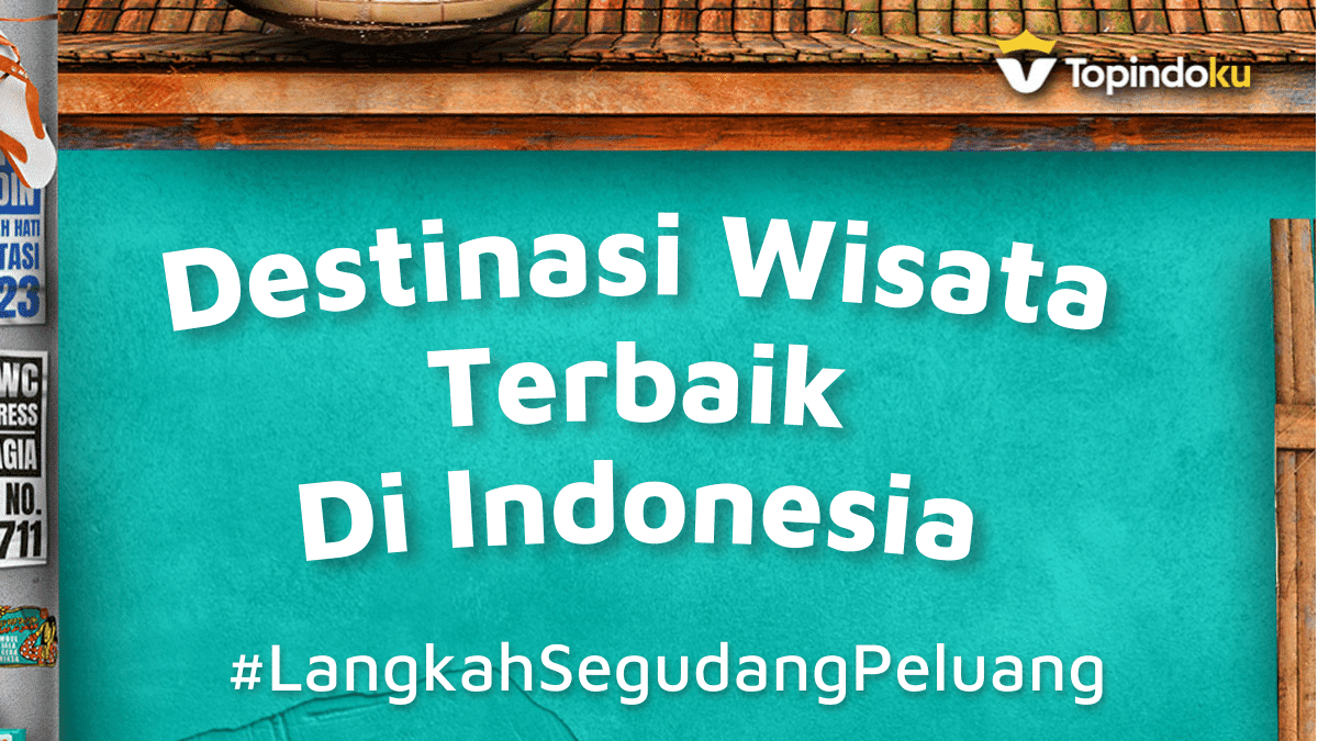 5 Destinasi Wisata Indonesia, Terkenal Sampai Mancanegara!