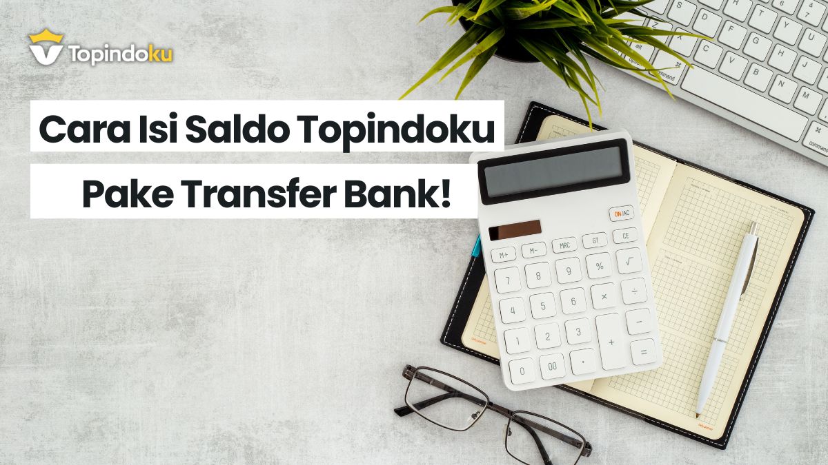 Cara Isi Saldo Topindoku Pake Transfer Bank