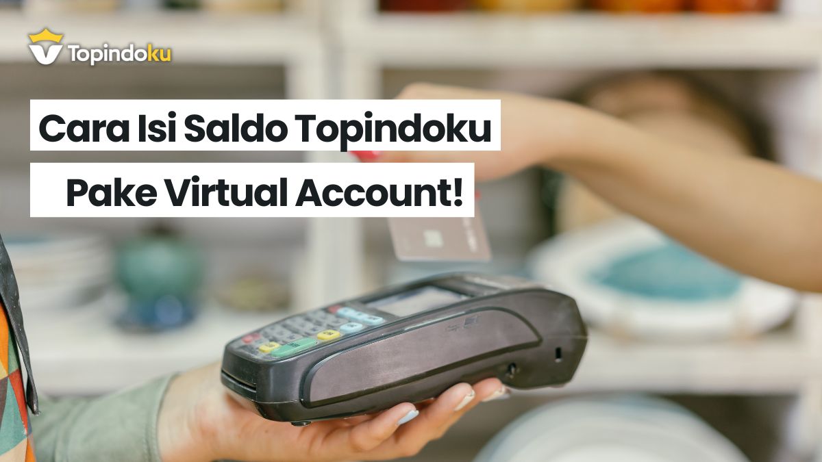 Cara Isi Saldo Topindoku Pake Virtual Account