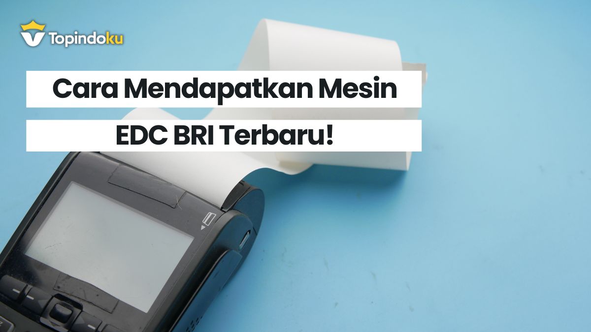 Cara Mendapatkan Mesin EDC BRI Terbaru!