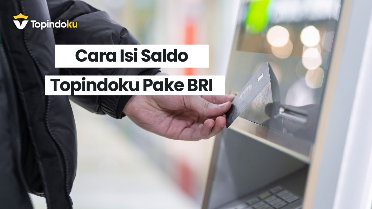 Cara Isi Saldo Topindoku Pake BRI